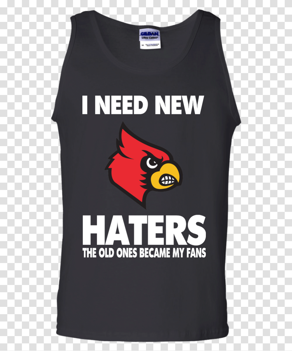 I Need New Haters The Old Ones Became My Fans Cardinal, Apparel, Angry Birds, T-Shirt Transparent Png
