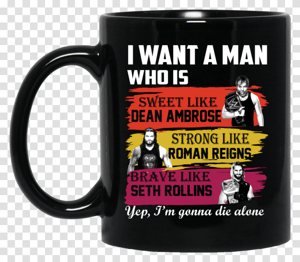 I Want A Man Who Is Sweet Like Dean Ambrose Strong, Coffee Cup, Person, Human, Stein Transparent Png