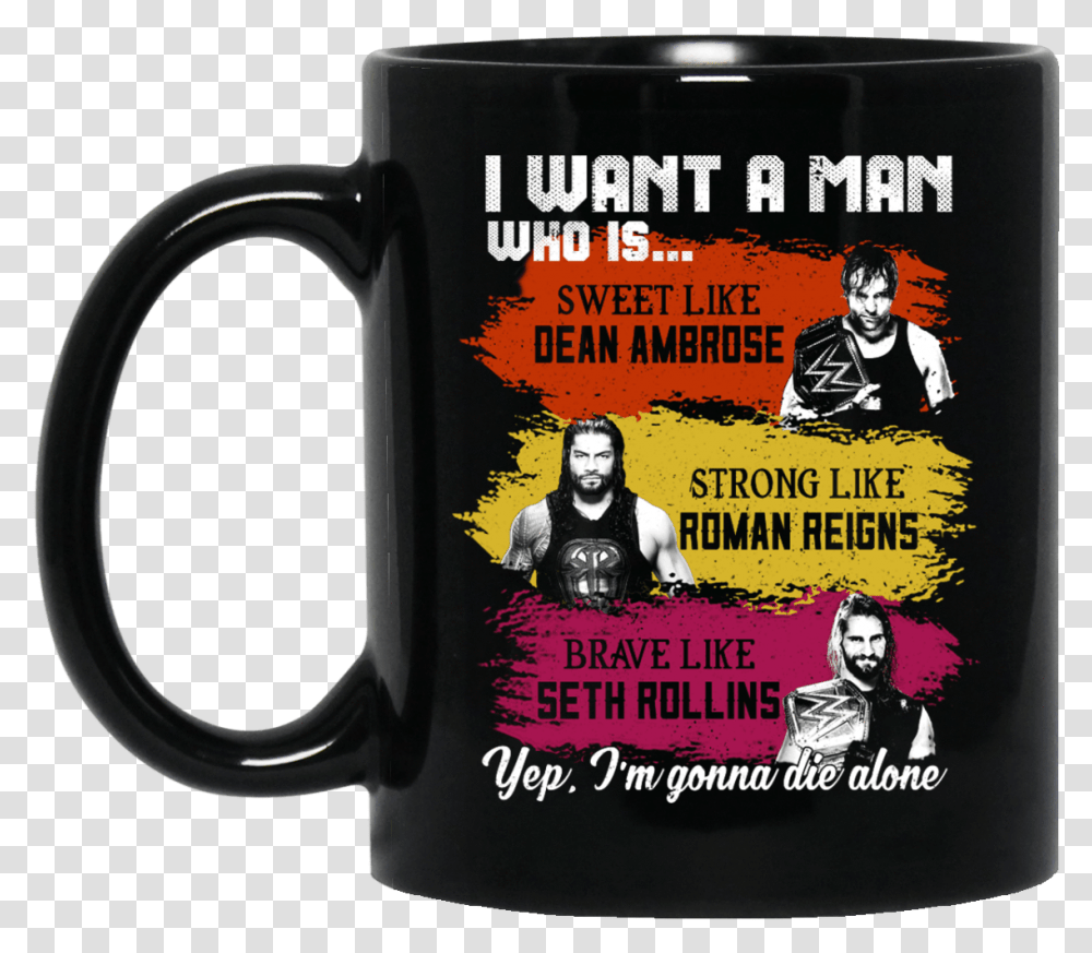 I Want A Man Who Is Sweet Like Dean Ambrose Strong, Coffee Cup, Person, Human, Stein Transparent Png