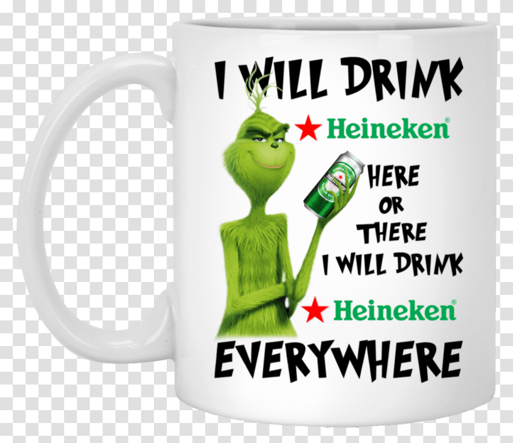 I Will Drink Heineken Here Or There I Will Drink Heineken Mug, Coffee Cup, Soil Transparent Png