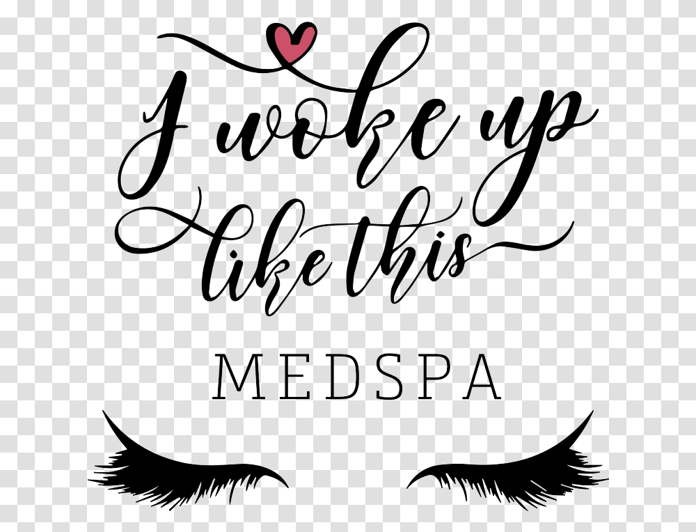 I Woke Up Like This Med Spa Woke Up Like This Lash, Label, Handwriting, Calligraphy Transparent Png