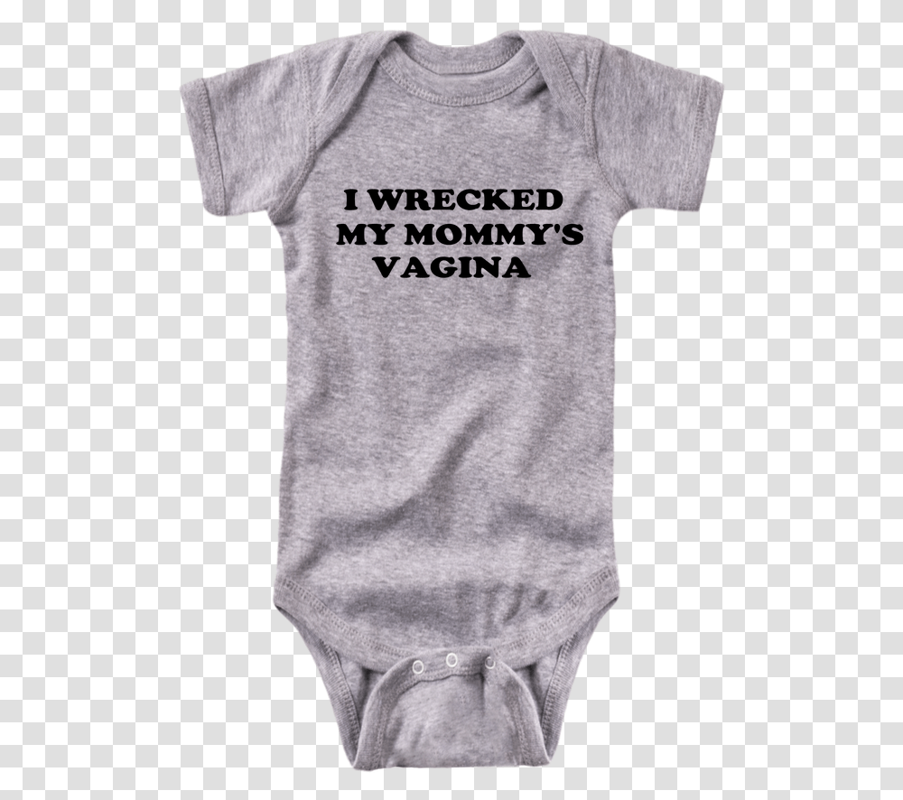 I Wrecked My Mommy's Vagina Im Proof My Daddy Doesn T Always Play Video Games, Clothing, Apparel, T-Shirt, Sleeve Transparent Png