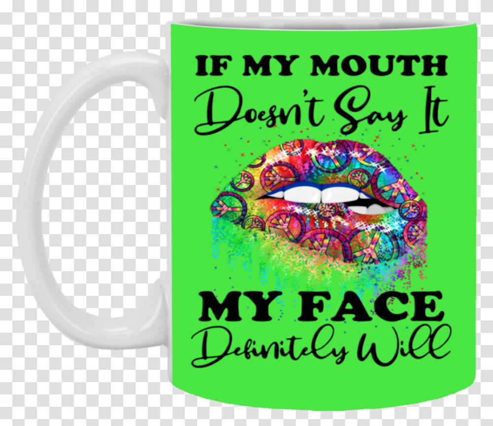If My Mouth Doesn't Say It My Face Definitely Will Love My, Coffee Cup, Flyer, Paper, Advertisement Transparent Png