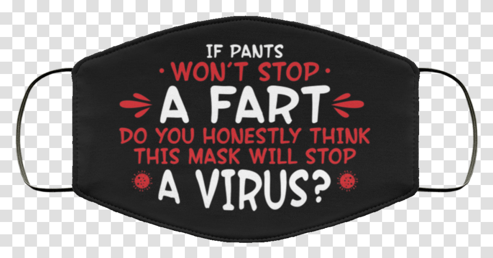 If Pants Wont Stop A Fart Face Mask Language, Label, Text, Word, Logo Transparent Png