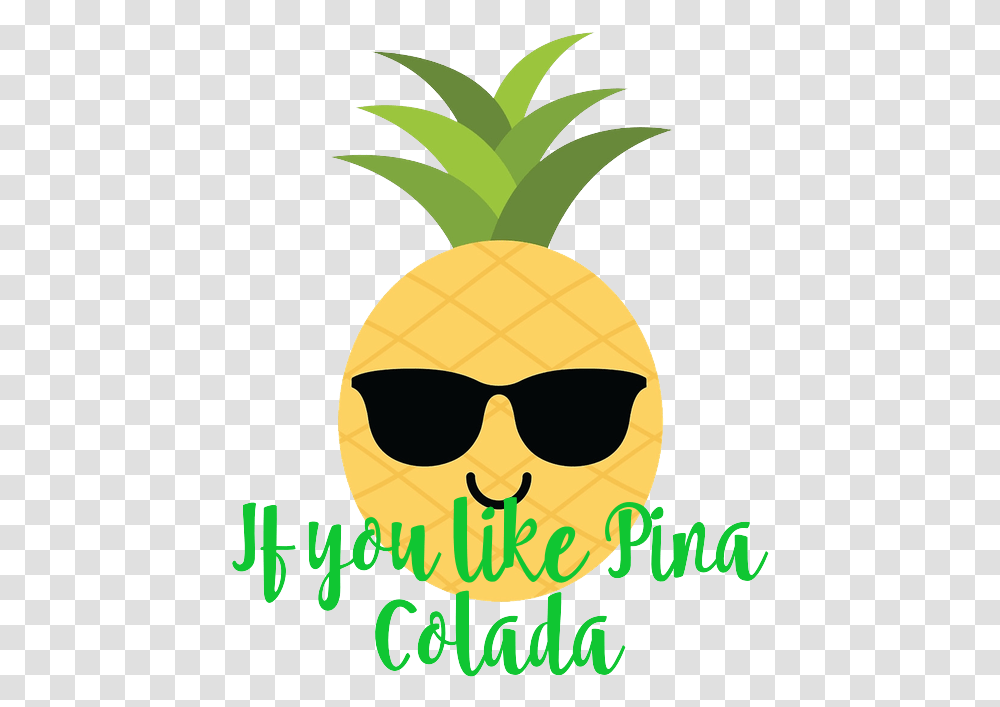 If You Like PinaColada Pineapple, Plant, Sunglasses, Accessories, Accessory Transparent Png