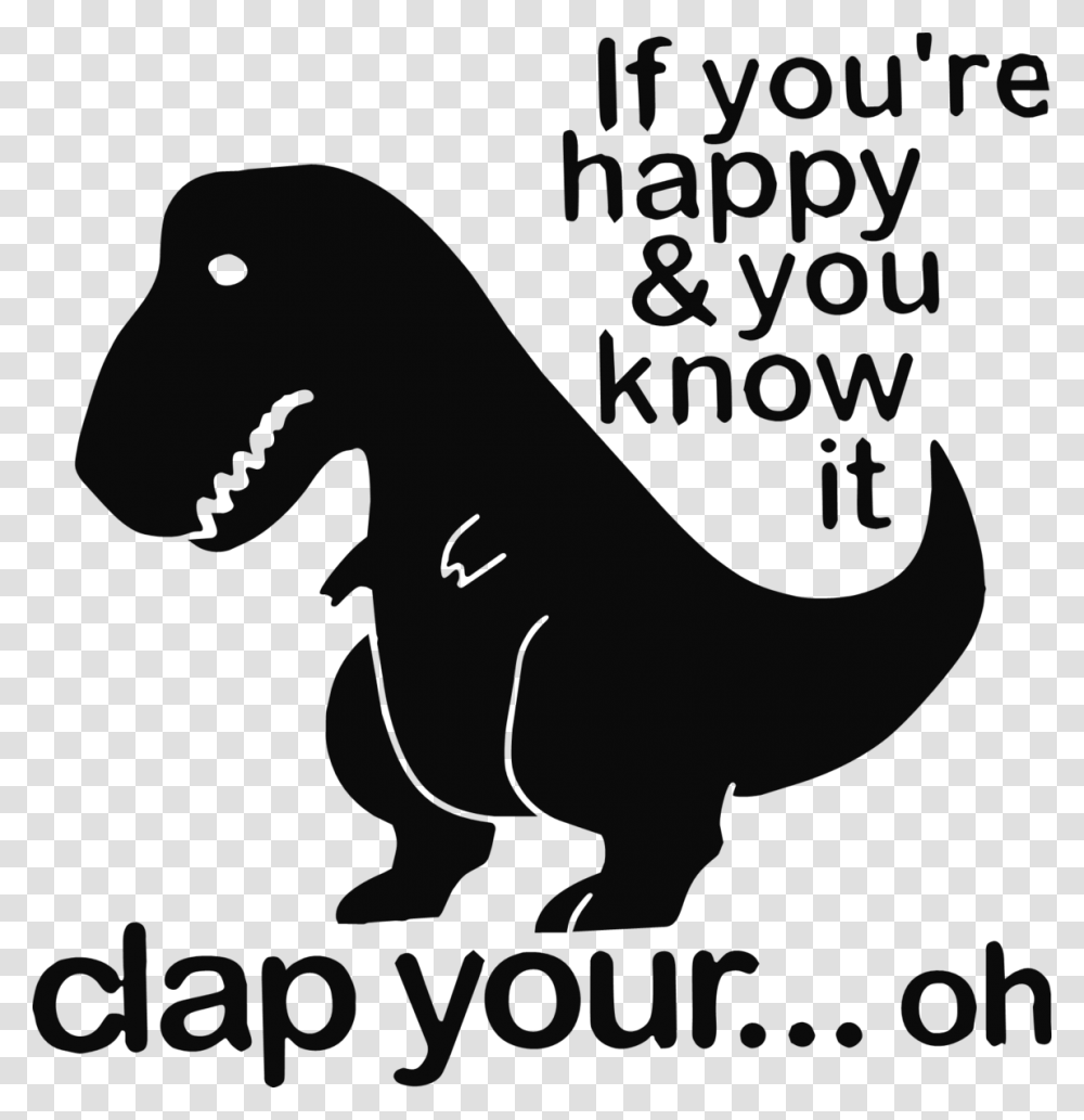 If Your Happy And You Know It Clap Your Oh Sticker, Dinosaur, Reptile, Animal, T-Rex Transparent Png