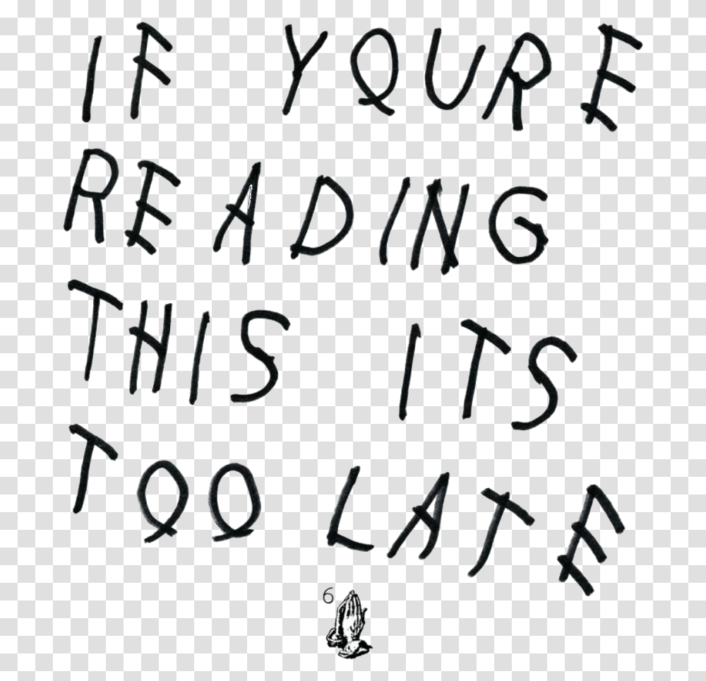 If Youre Reading This Its Too Late Iphone 7 Plus, Alphabet, Letter, Handwriting Transparent Png