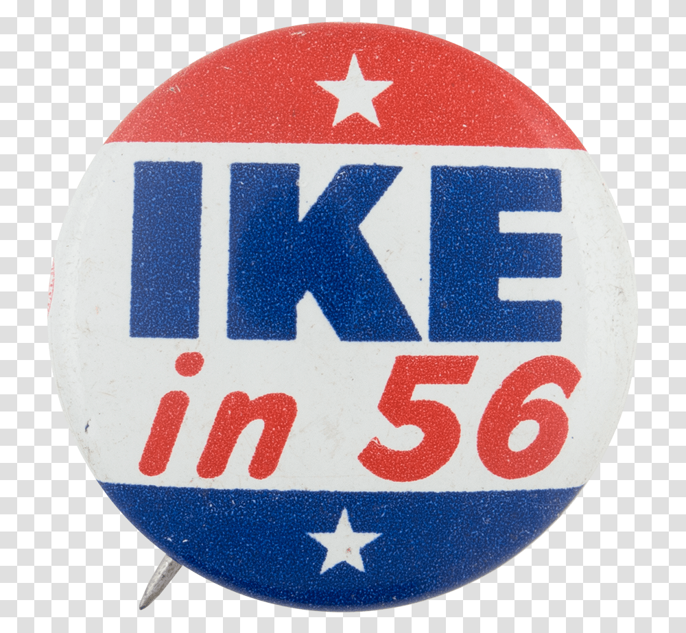 Ike In 56 Political Button Museum Badge, Logo, Trademark, Road Sign Transparent Png