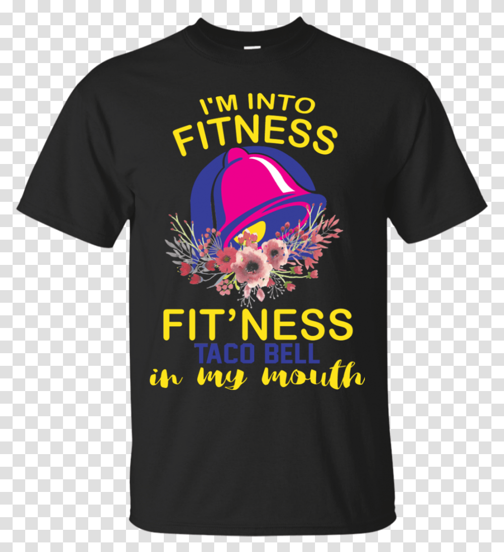 Im Into Fitness Fitness Taco Bell In My Mouth Shirt Surrealpower, Apparel, T-Shirt Transparent Png