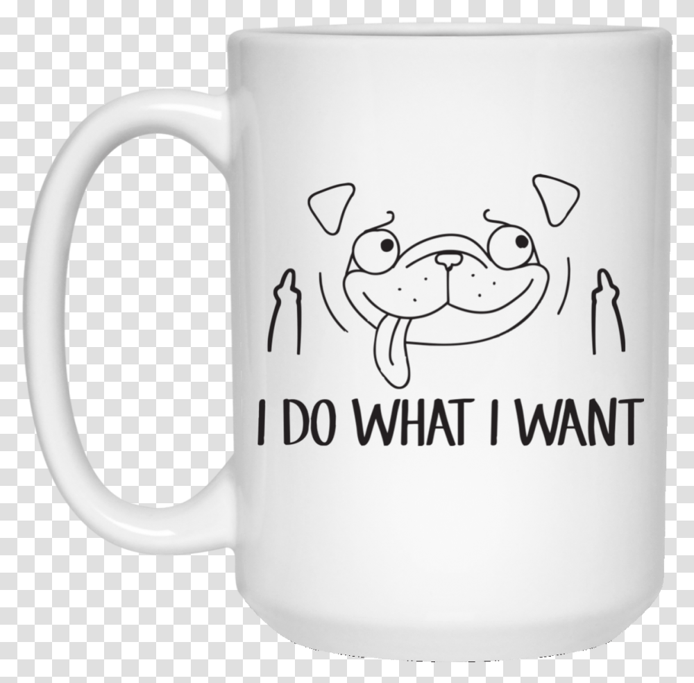 Image 17px Pug Mug I Do What I Want Coffee Mug Good Morning Fuck Face, Coffee Cup, Stein, Jug, Soil Transparent Png