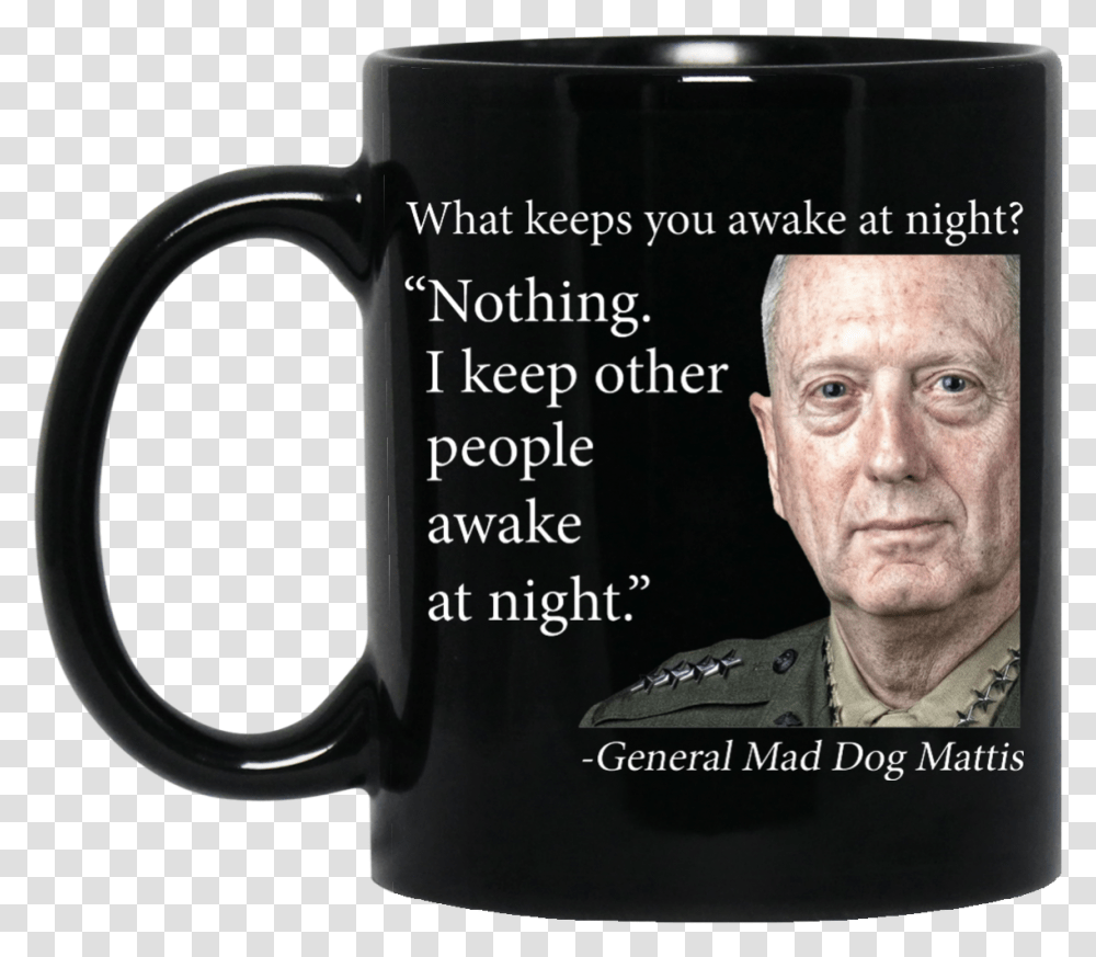 Image 553px Mad Dog Mattis What Keeps You Awake At Keeps You Up At Night Mad Dog, Coffee Cup, Person, Human, Soil Transparent Png