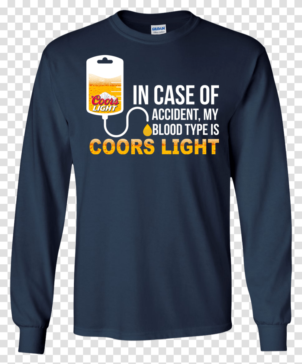 Image 559 In Case Of Accident My Blood Type Is Coors T Shirt, Sleeve, Apparel, Long Sleeve Transparent Png