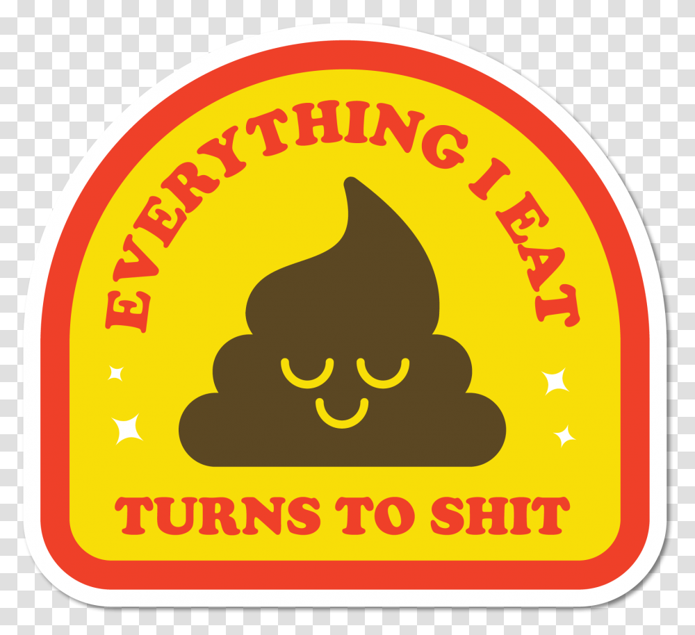 Image Of Everything I Eat Turns To Shit Sticker, Label, Logo Transparent Png