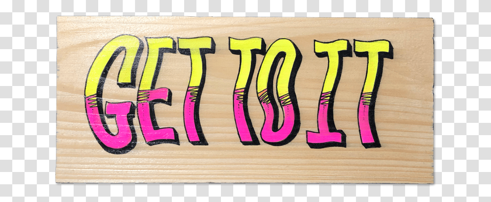 Image Of Get To It Wooden Sign Calligraphy, Label, Sticker, Handwriting Transparent Png