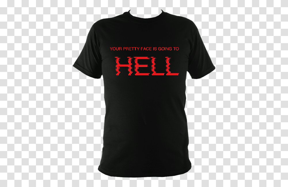 Image Of Your Pretty Face Is Going To Hell Active Shirt, Apparel, T-Shirt, Person Transparent Png
