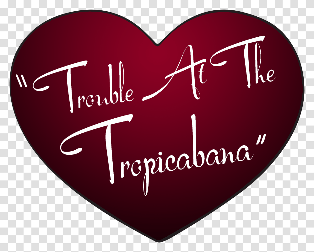 Image Result For Trouble At The Tropicabana Love, Heart Transparent Png