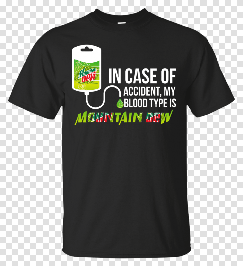 In Case Of Accident My Blood Type Is Mountain Dew T 40 T Shirt Ideas, Apparel, T-Shirt, Person Transparent Png