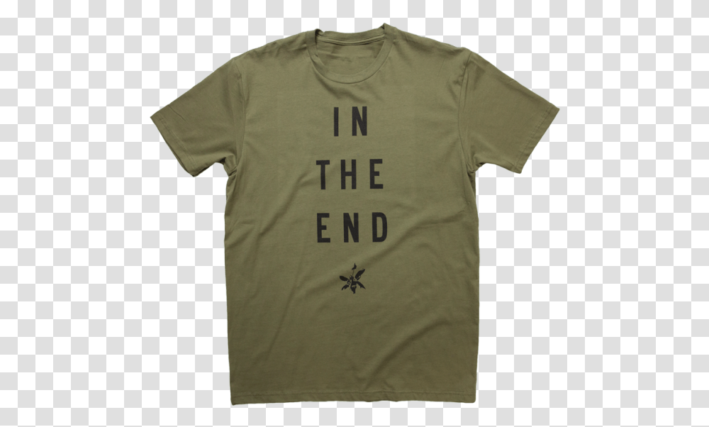 In The End Military Green Tee Active Shirt, Apparel, T-Shirt Transparent Png