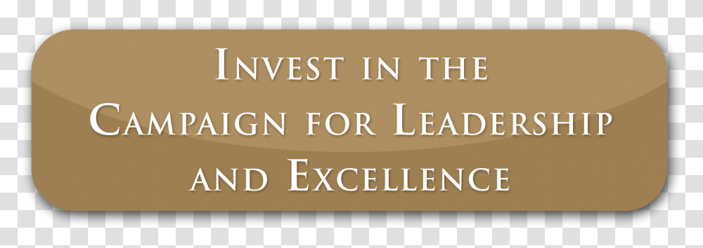 Invest In The Campaign For Leadership And Excellence Tan, Label, Alphabet, Word Transparent Png