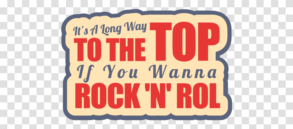 It's A Long Way To The Top Sa Long Way To The Top If You Wanna Rock N Roll, Label, Word, Plant Transparent Png