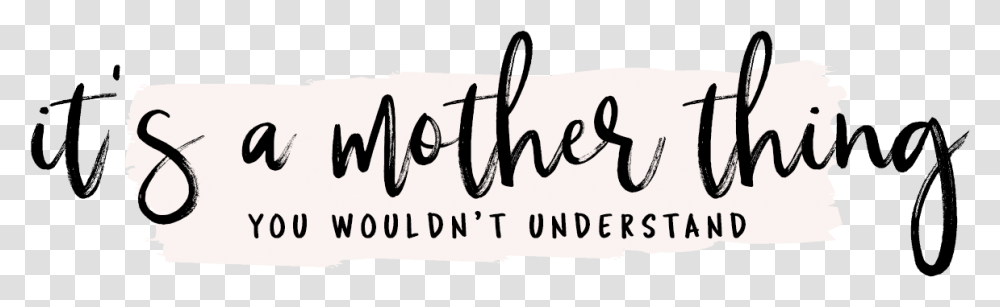 It's A Mother Thing Calligraphy, Handwriting, Label, Letter Transparent Png
