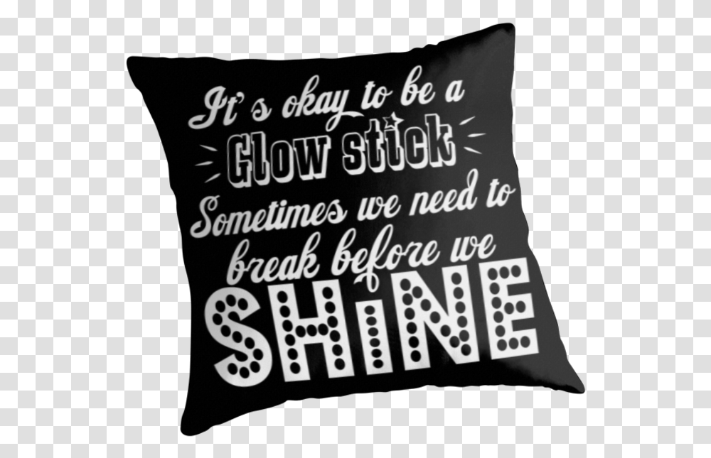 It's Okay To Be A Glow Stick Cushion, Pillow, Alphabet, Poster Transparent Png