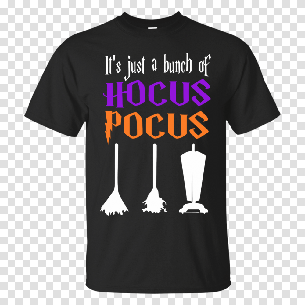 Its Just A Bunch Of Hocus Pocus T Shirts Hoodie Tank, Apparel, T-Shirt Transparent Png