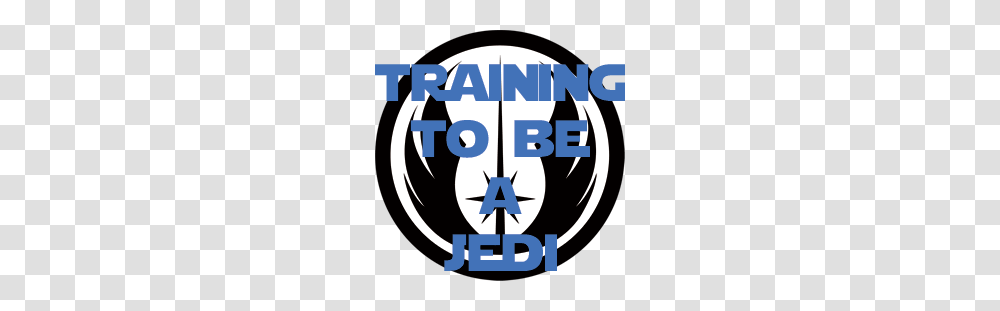 Its Never Too Late To Change Your Life Training To Be A Jedi, Hook, Emblem, Poster Transparent Png