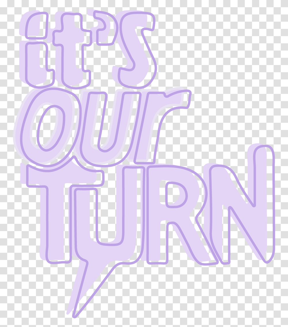 Its Our Turn Calligraphy, Text, Alphabet, Word, Label Transparent Png