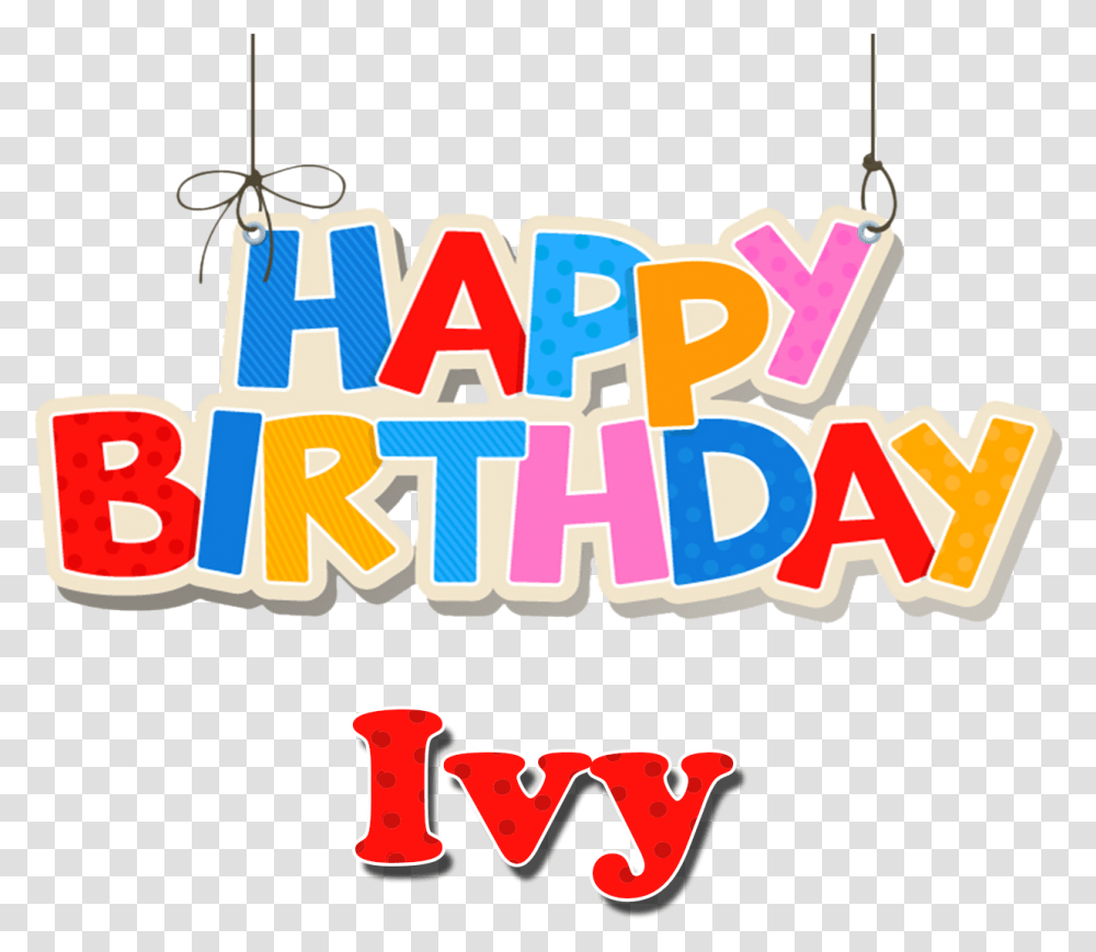 Ivy Happy Birthday Name Birthday, Text, Alphabet, Label, Word Transparent Png