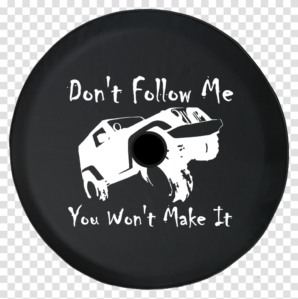 Jeep Wrangler Jl Backup Camera Don't Follow Me You Spare Wheel Cover Offroad, Disk, Logo, Trademark Transparent Png