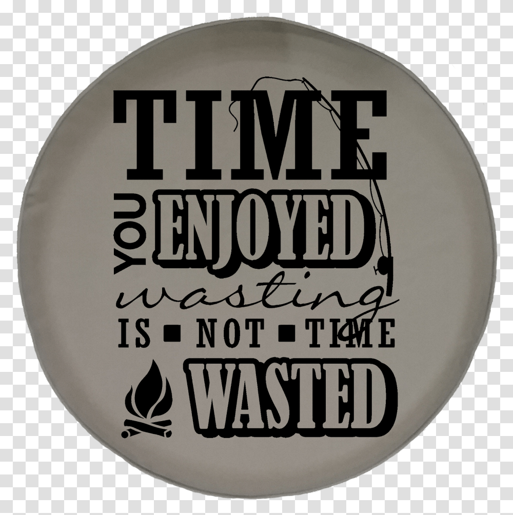 Jeep Wrangler Tire Cover With Time You Enjoyed Is Not, Label, Logo Transparent Png