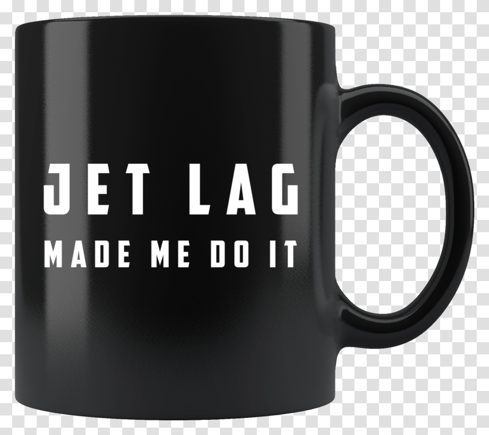 Jet Lag Made Me Do It 11oz Black Mug Don't Give A Muggle Fuck, Coffee Cup Transparent Png