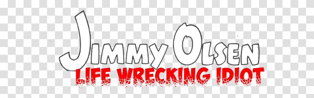 Jimmy Olsen Life Wrecking Idiot - New Articles Nick Peron, Text, Word, Alphabet, Symbol Transparent Png