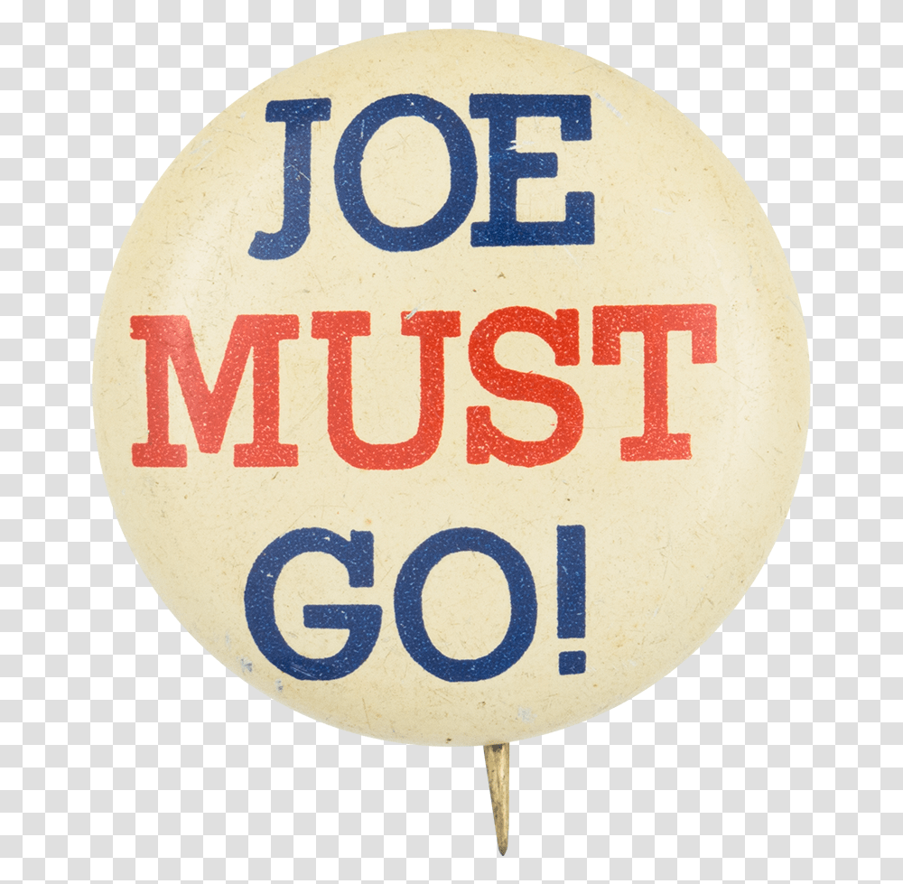 Joe Must Go Political Button Museum Circle, Road Sign, Logo, Trademark Transparent Png