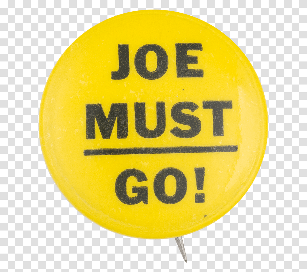 Joe Must Go Yellow Political Button Museum Raw And Unfiltered Honey Label, Logo, Trademark Transparent Png