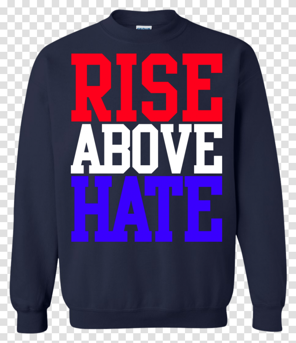 John Cena Rise Above Hate T Shirt Hoodie Sweater John Cena Rise Above Hate, Apparel, Sleeve, Long Sleeve Transparent Png
