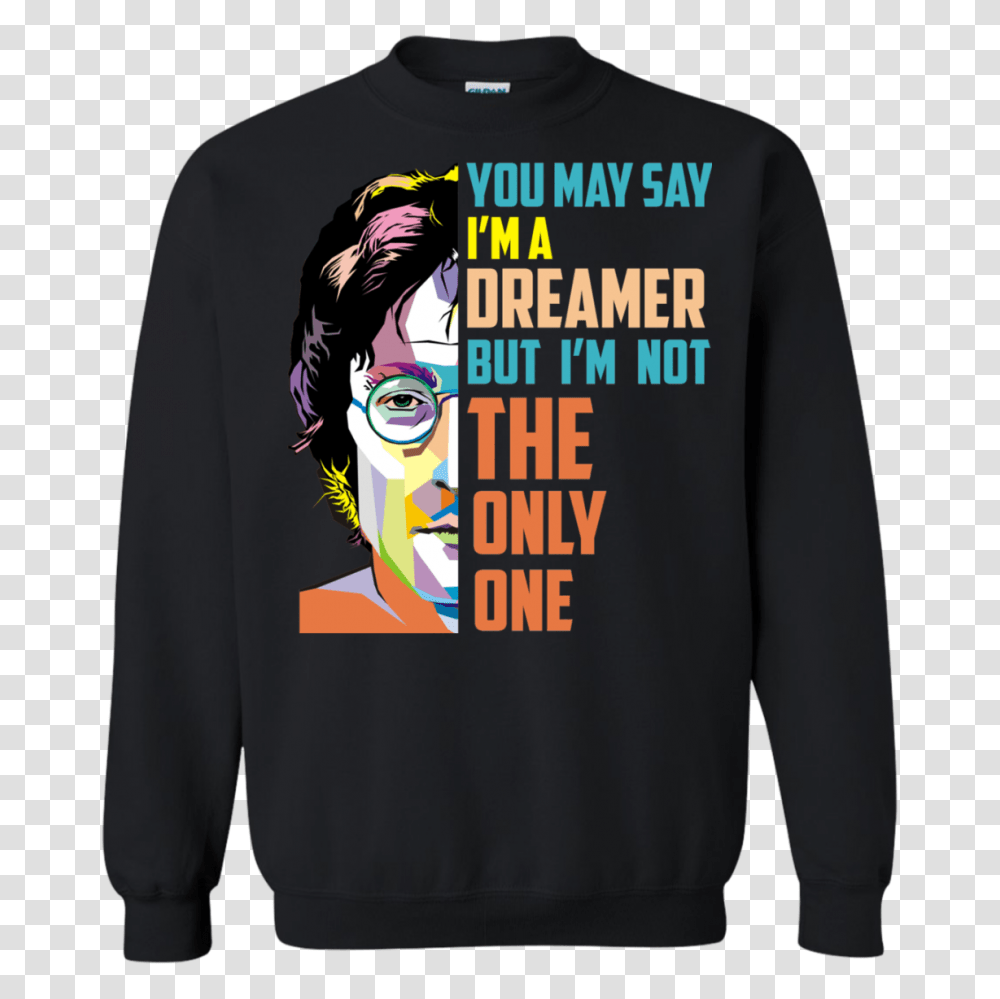 John Lennon You May Say Im A Dreamer But Im Not The Only One, Apparel, Sleeve, Long Sleeve Transparent Png