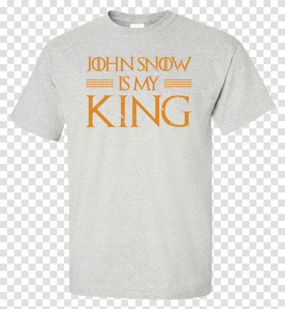 John Snow Is My King T Shirt, Apparel, T-Shirt, Word Transparent Png