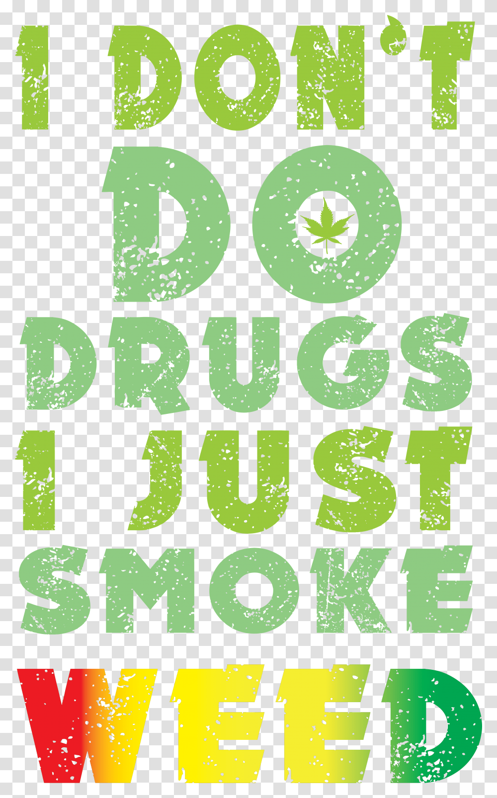 Joint Reefer Huge Freebie For Dont Do Drugs I Just Smoke Weed, Alphabet, Plant, Meal Transparent Png