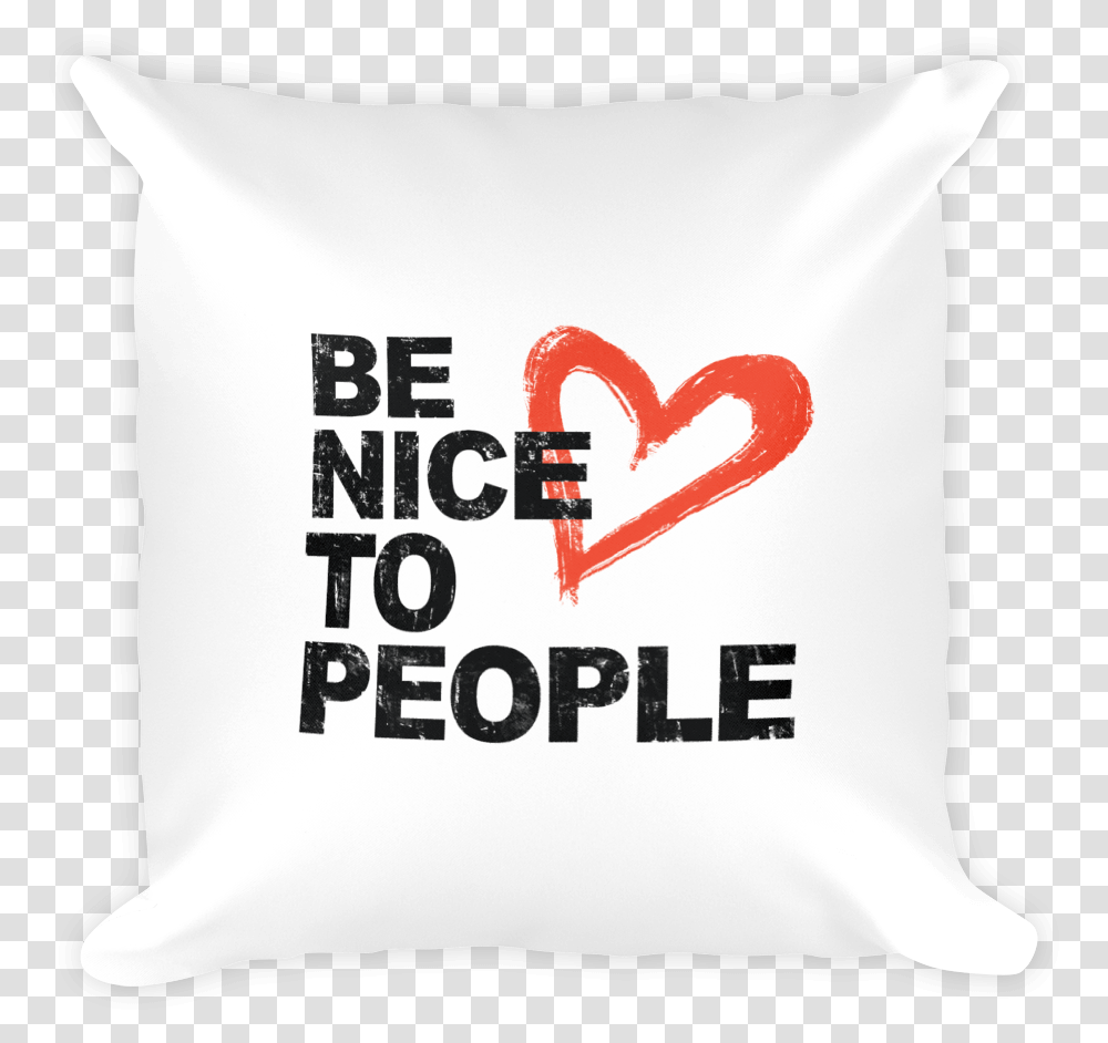 Josh Evans Be Nice To People White Pillow Cushion Transparent Png