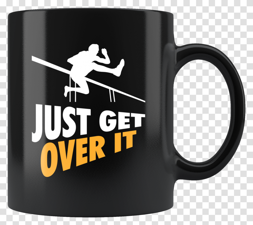 Just Get Over It, Coffee Cup Transparent Png