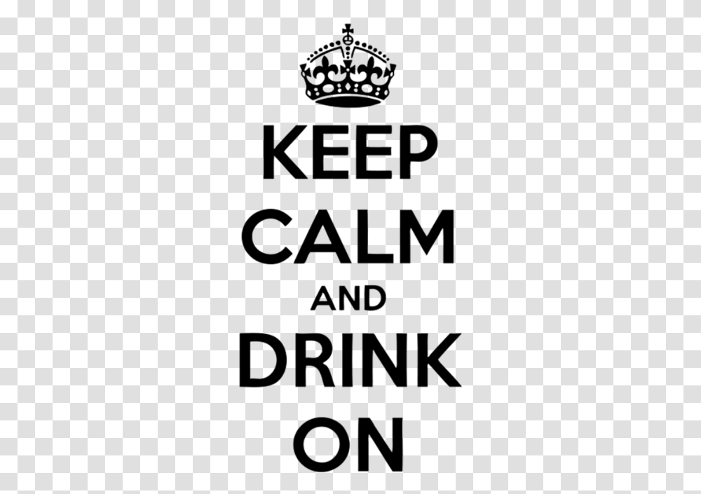 Keep Calm And Drink On Keep Calm And Drink, Gray Transparent Png