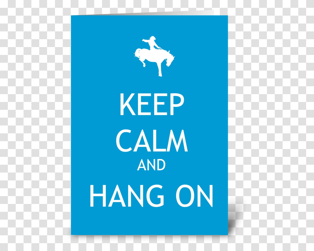 Keep Calm And Hang On Greeting Card Keep Calm, Advertisement, Poster, Flyer Transparent Png