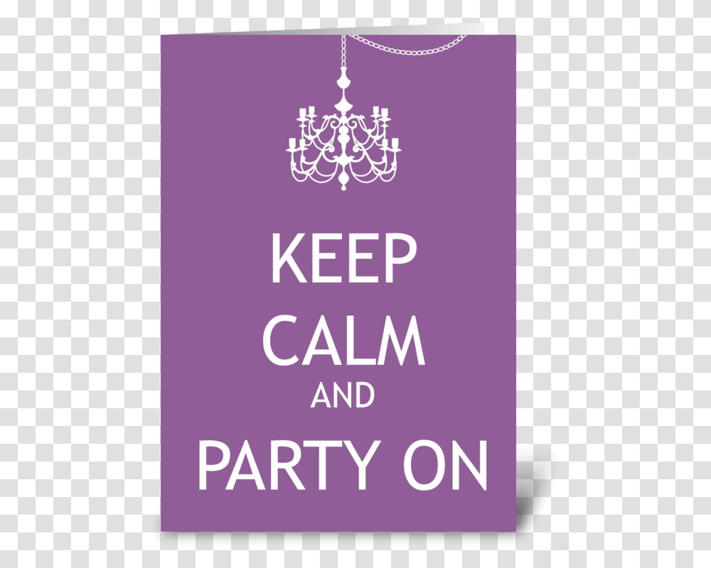 Keep Calm And Party On Greeting Card Keep Calm, Advertisement, Poster, Flyer Transparent Png
