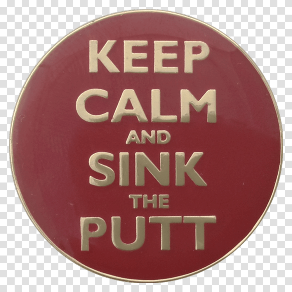 Keep Calm And Sink The Putt Ball Marker Amp Hat Clip, Word, Label, Road Sign Transparent Png