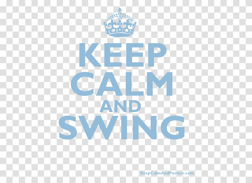 Keep Calm And Swing PosterTitle Keep Calm And Swing Keep Calm And Swing, Alphabet, Word, Label Transparent Png