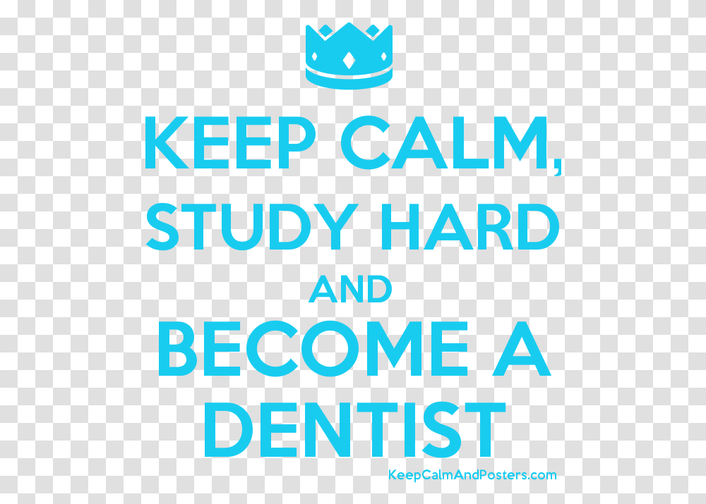 Keep Calm Study Hard And Become A Dentist Poster Keep Calm And Catch Kony, Word, Alphabet, Female Transparent Png