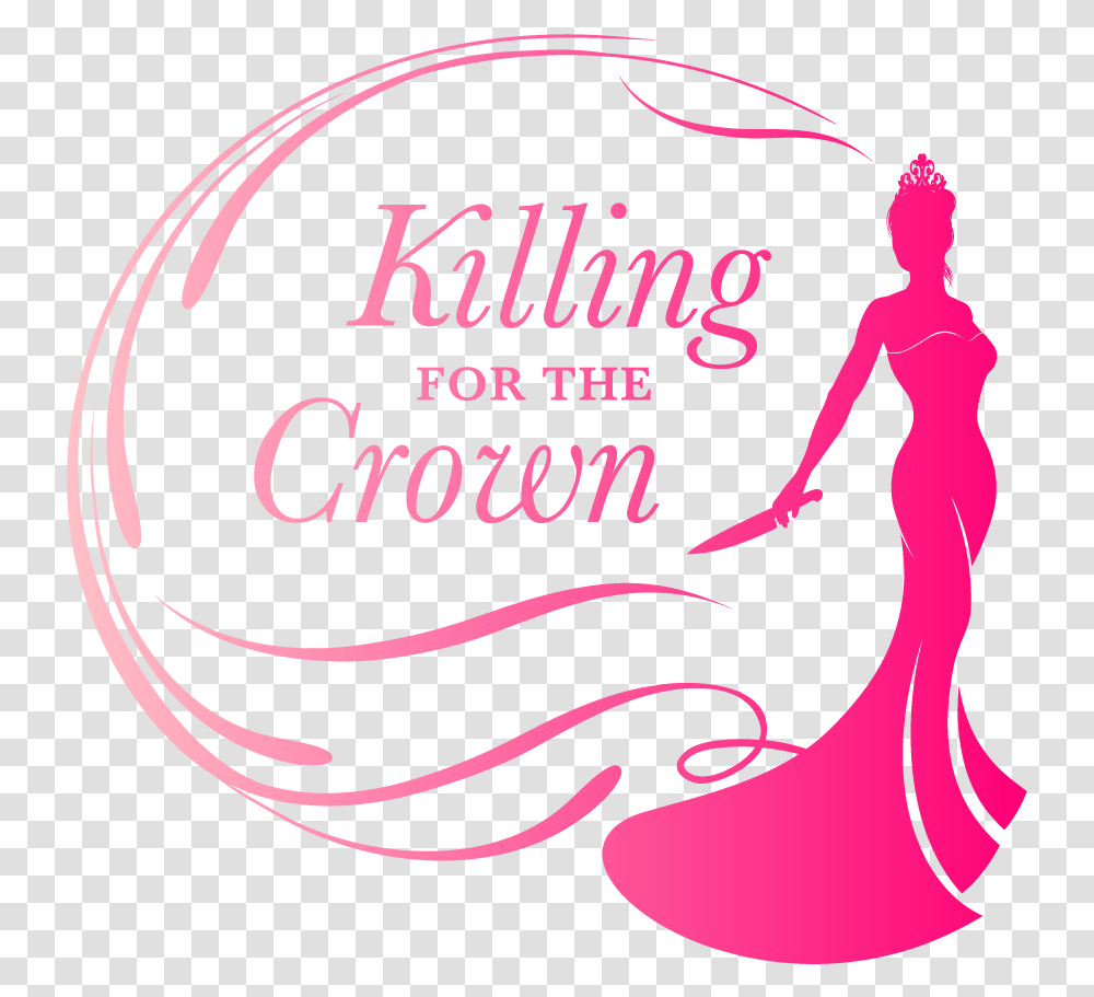 Killing For The Crown For Women, Text, Performer, Graphics, Art Transparent Png