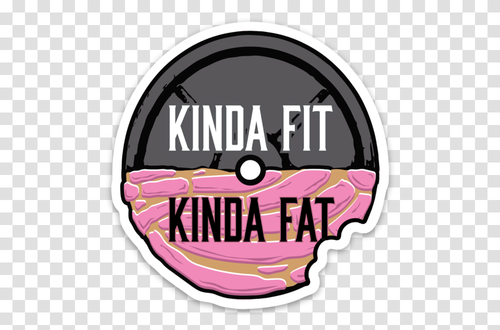 Kinda Fit Kinda Fat, Label, Sticker, Logo Transparent Png